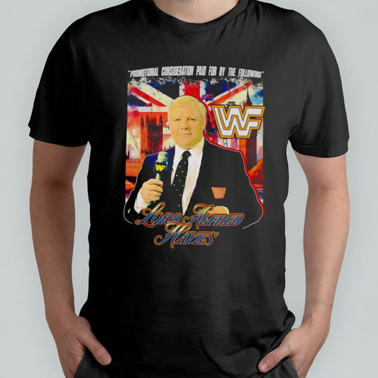 Lord Alfred Hayes promotional consideration paid for by the following shirt