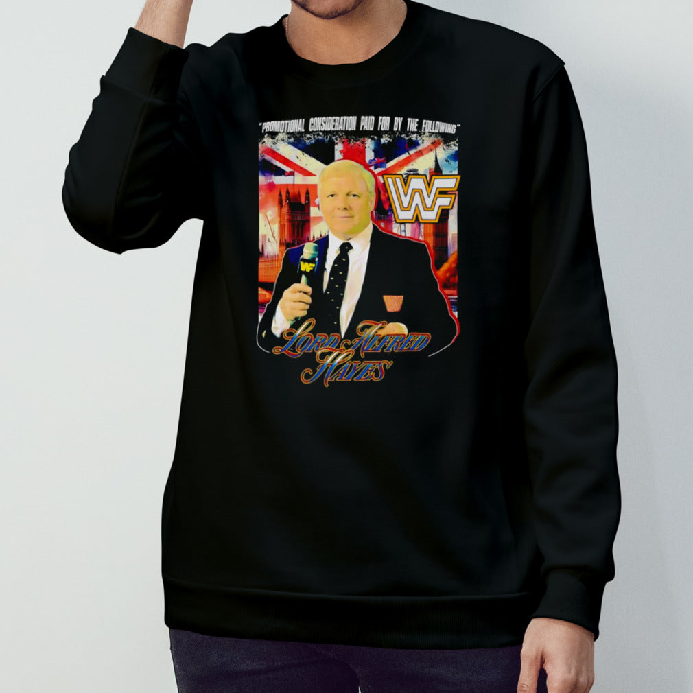 Lord Alfred Hayes promotional consideration paid for by the following shirt