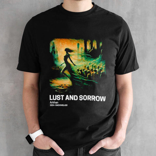 Lust and Sorrow Arkhan 2024 shirts