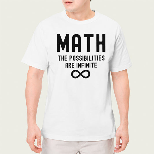Math the possibilities are infinite shirt