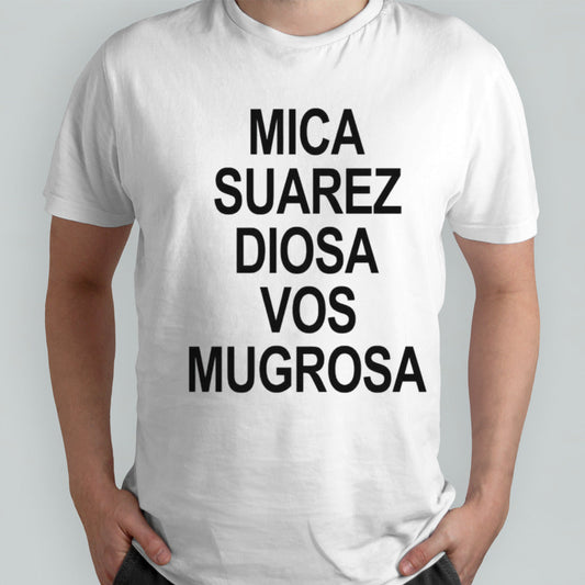 Mica Suarez Diosa Vos Mugrosa shirts