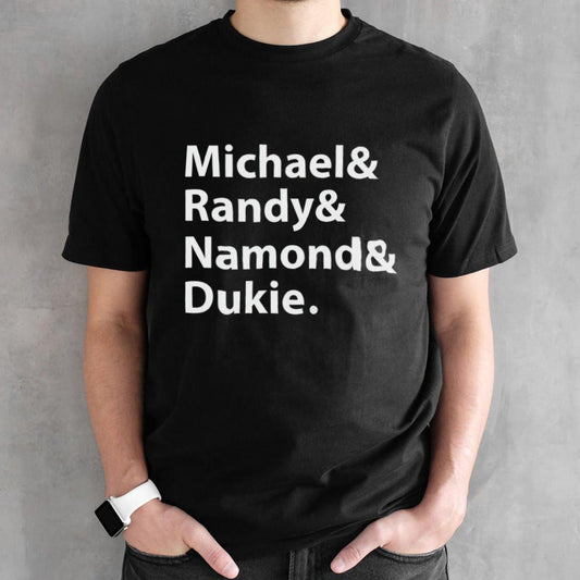 Michael Randy Namond Dukie shirt