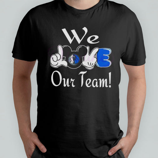 Mickey Mouse We Love Our Team Dallas Mavericks 2024 Shirt