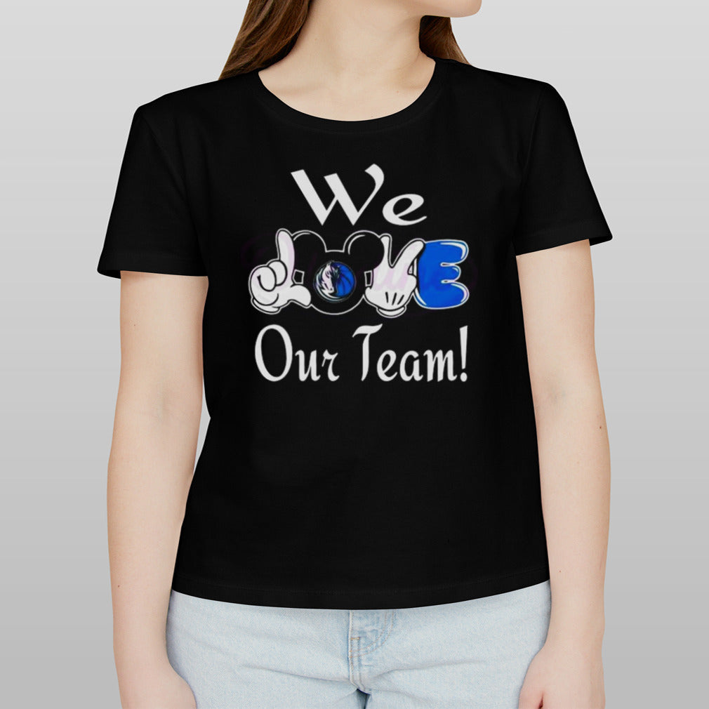 Mickey Mouse We Love Our Team Dallas Mavericks 2024 Shirt