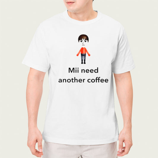 Mii need another coffee shirt
