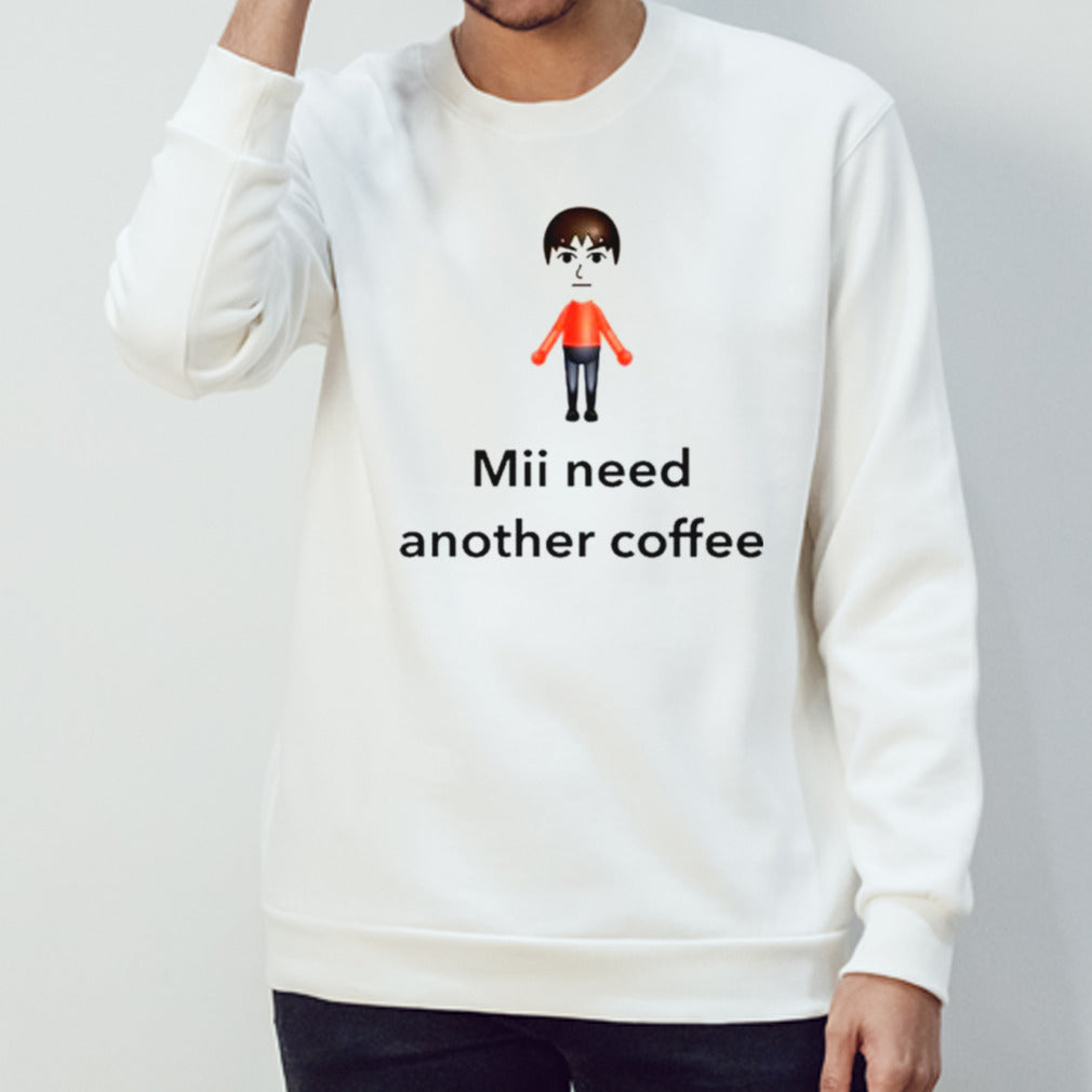 Mii need another coffee shirt
