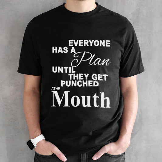 Mike Tyson Everyone Has A Plan Until They Get Punched At The Mouth Shirts