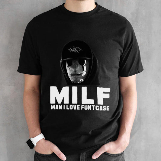 Milf Man I Love Funtcase 2024 shirt