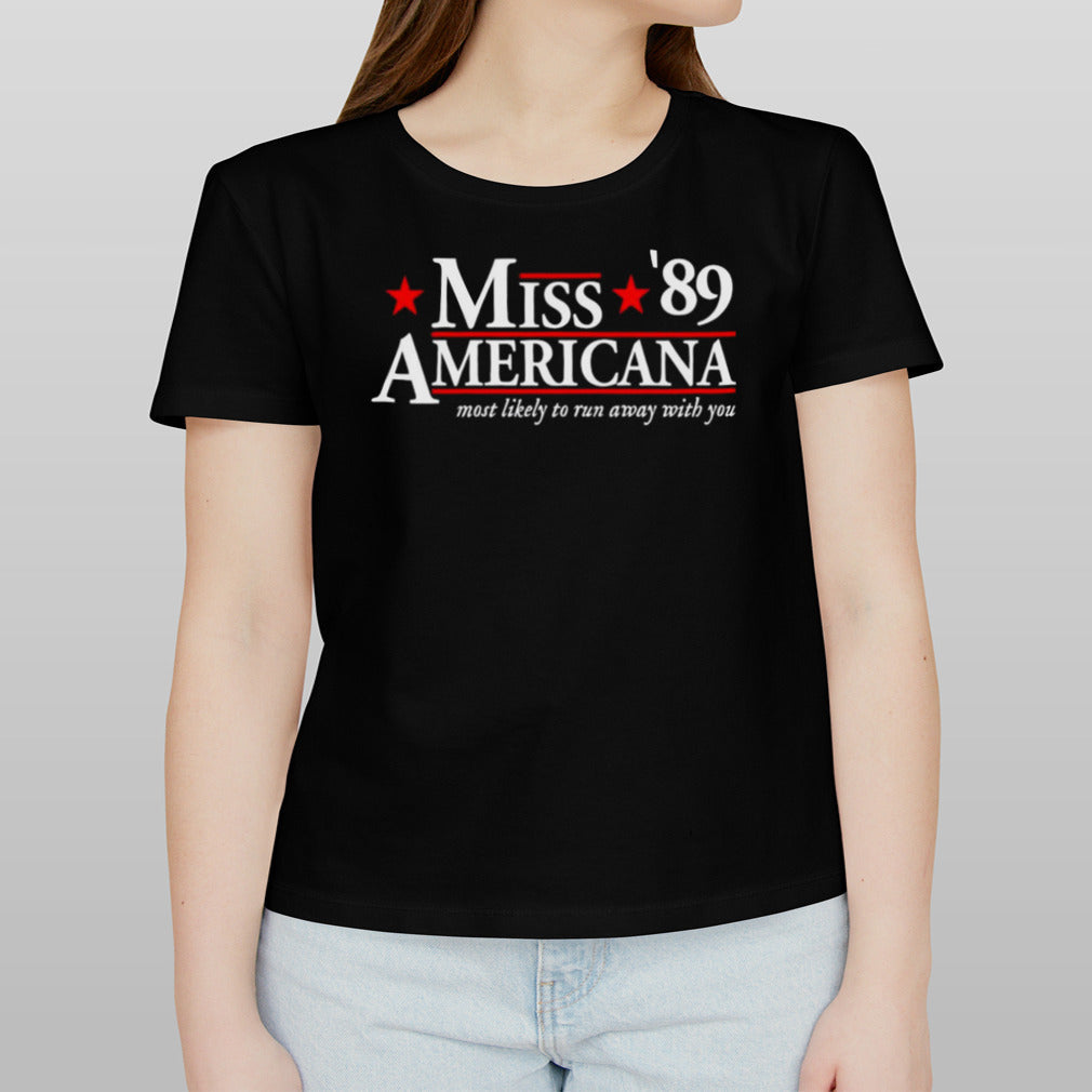 Miss Americana 89 most likely to run away with you shirt