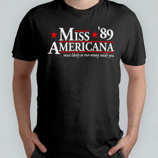Miss Americana 89 most likely to run away with you shirt