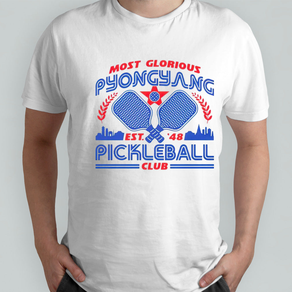 Most glorious pyongyang pickleball club shirt