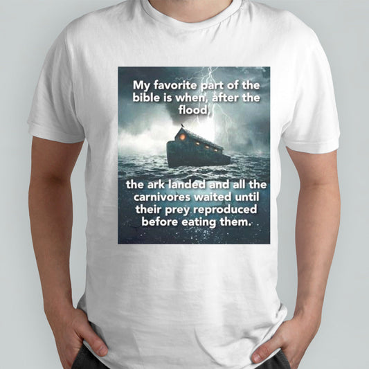 My favorite part of the bible is when after the flood shirts