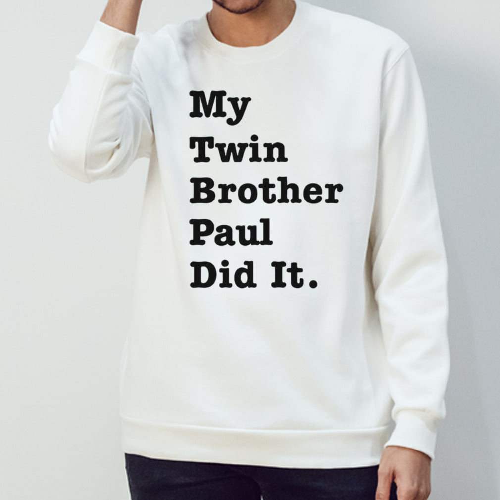 My twin brother paul did it shirts