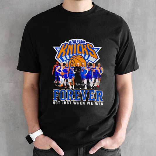NBA New York Knicks Forever Not Just When We Win Signatures shirt