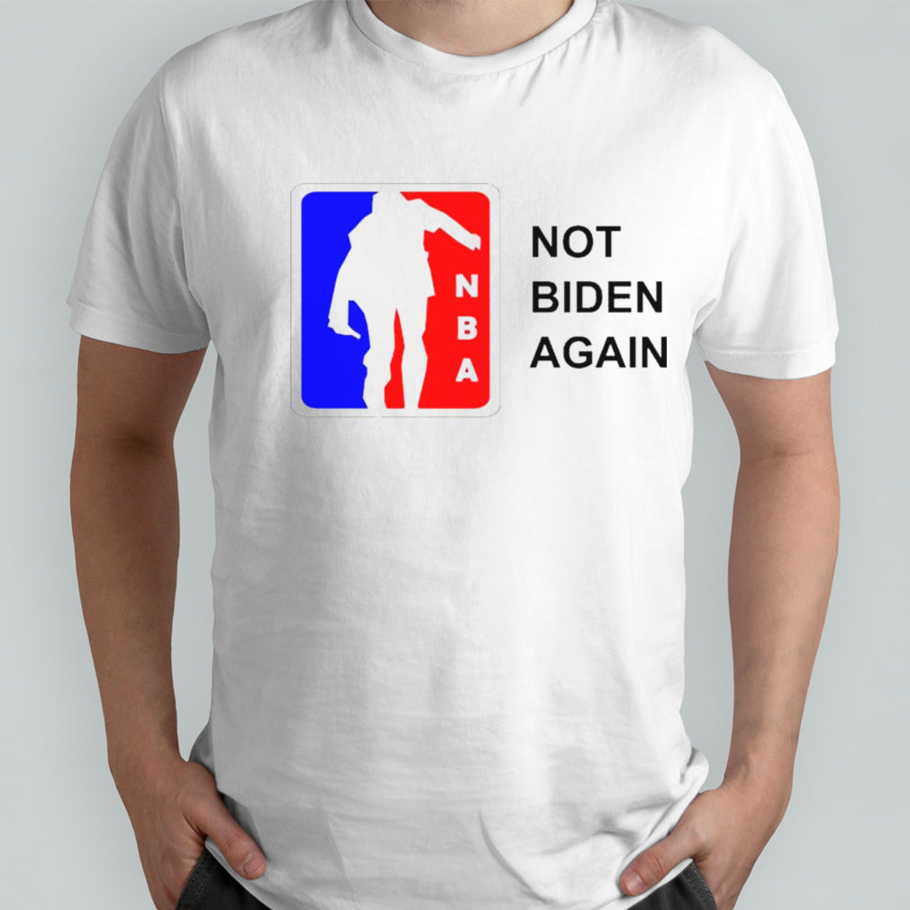 NBA Not Biden Again Shirts