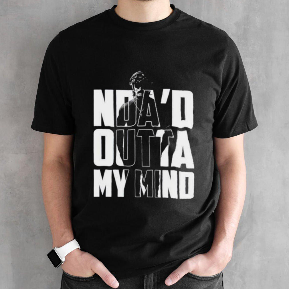 Ndasâ€™d outta my mind shirts