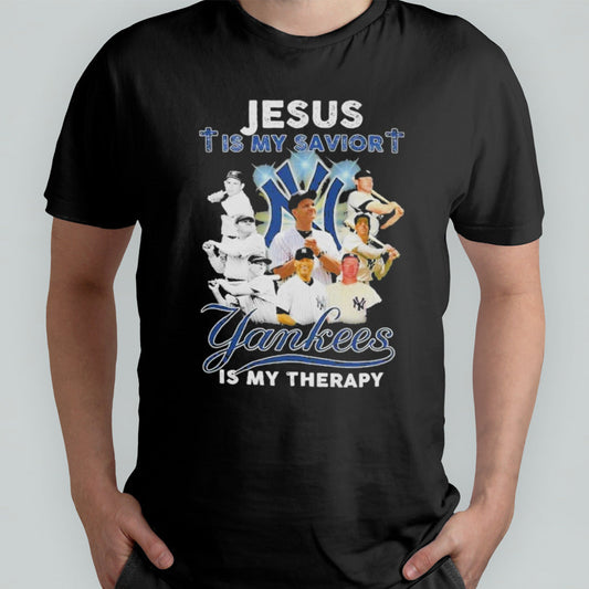 New York Yankees Jesus Is My Savior Yankees Is My Therapy T-Shirt