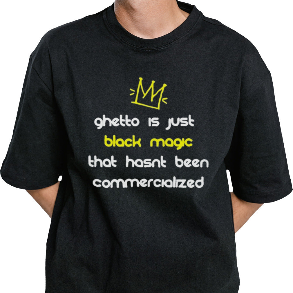 Nitty Scott Ghetto Is Just Black Magic That Hasnâ€™t Been Commercialized shirt