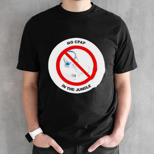No cpap in the jungle shirt