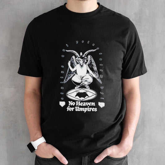 No heaven for umpires shirts