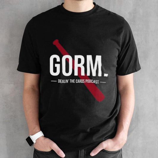 Nolan Gorman Gorm Dealinâ€™ The Cards Podcast T-shirt