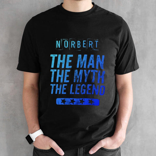 Norbert The The Myth The Legend First Name Norbert Shirt