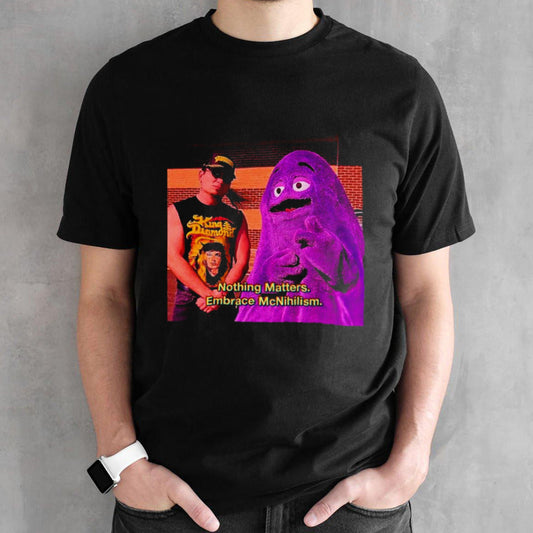 Nothing matters Embraco McNihilism shirts