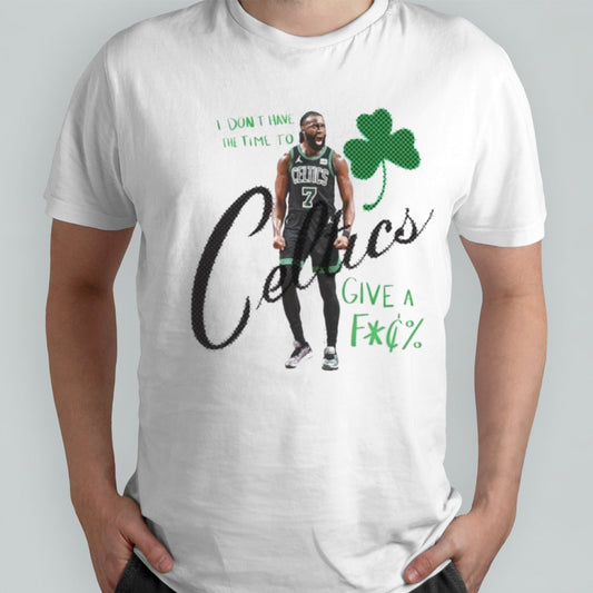 Official I Donâ€™t Got The Time To Celtics Give A Fuck â€“ Jaylen Brown Shirt
