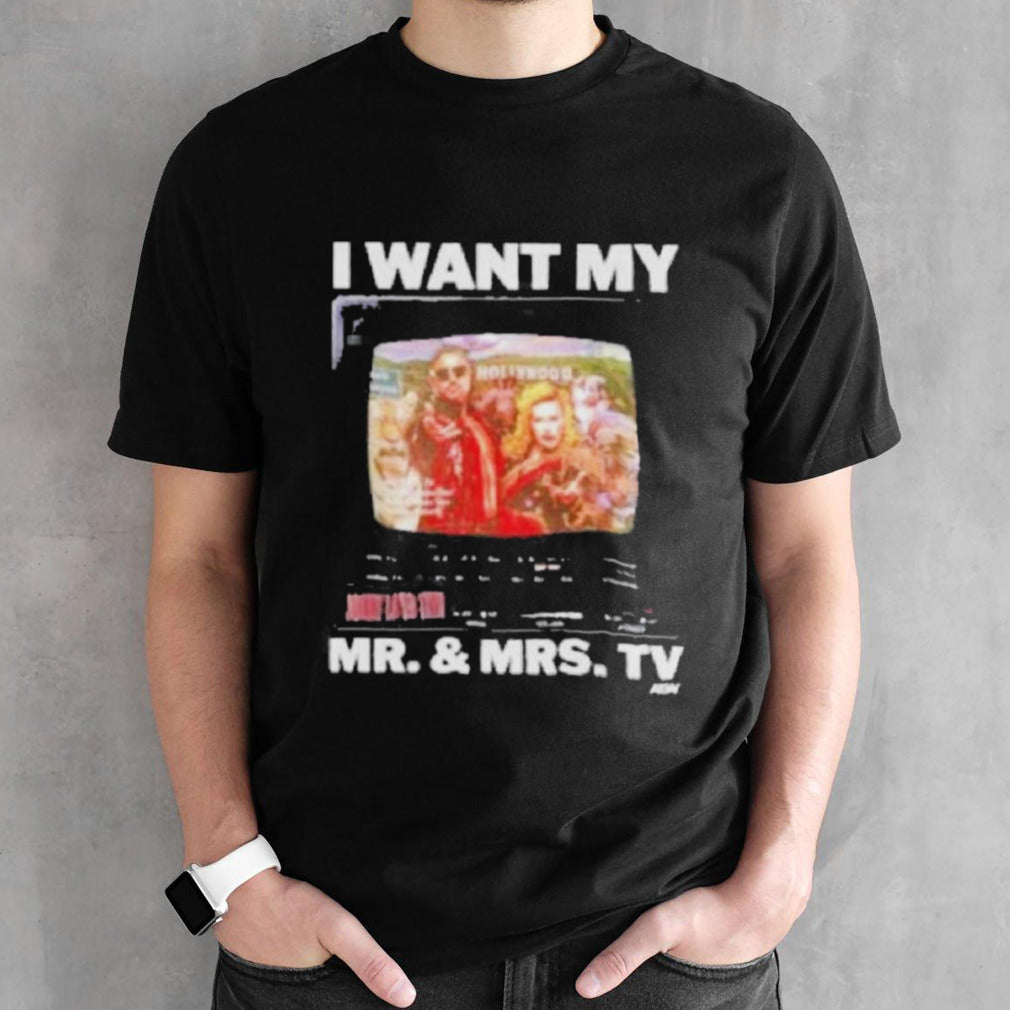 Official I Want My Mr And Mrs TV Shirt