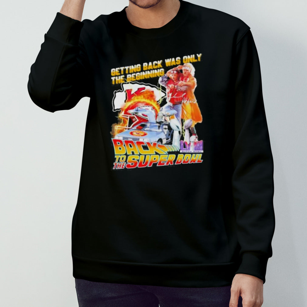 Official Kansas City Chiefs Getting Back Was Only The Beginning Back To The Super Bowl 2024 Shirt