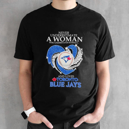 Official Never Underestimate A Woman Who Understands Baseball And Loves Toronto Blue Jays Diamonds 2024 Shirt