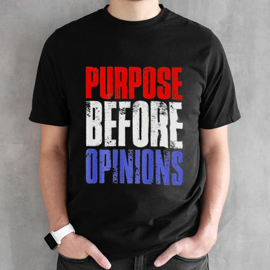 Official Purpose Before Opinions Austin Theory Live Shirt