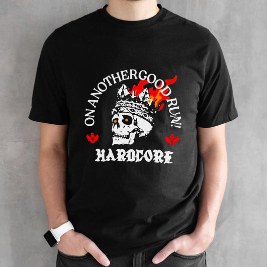 On Another Good Run Hardcore shirt