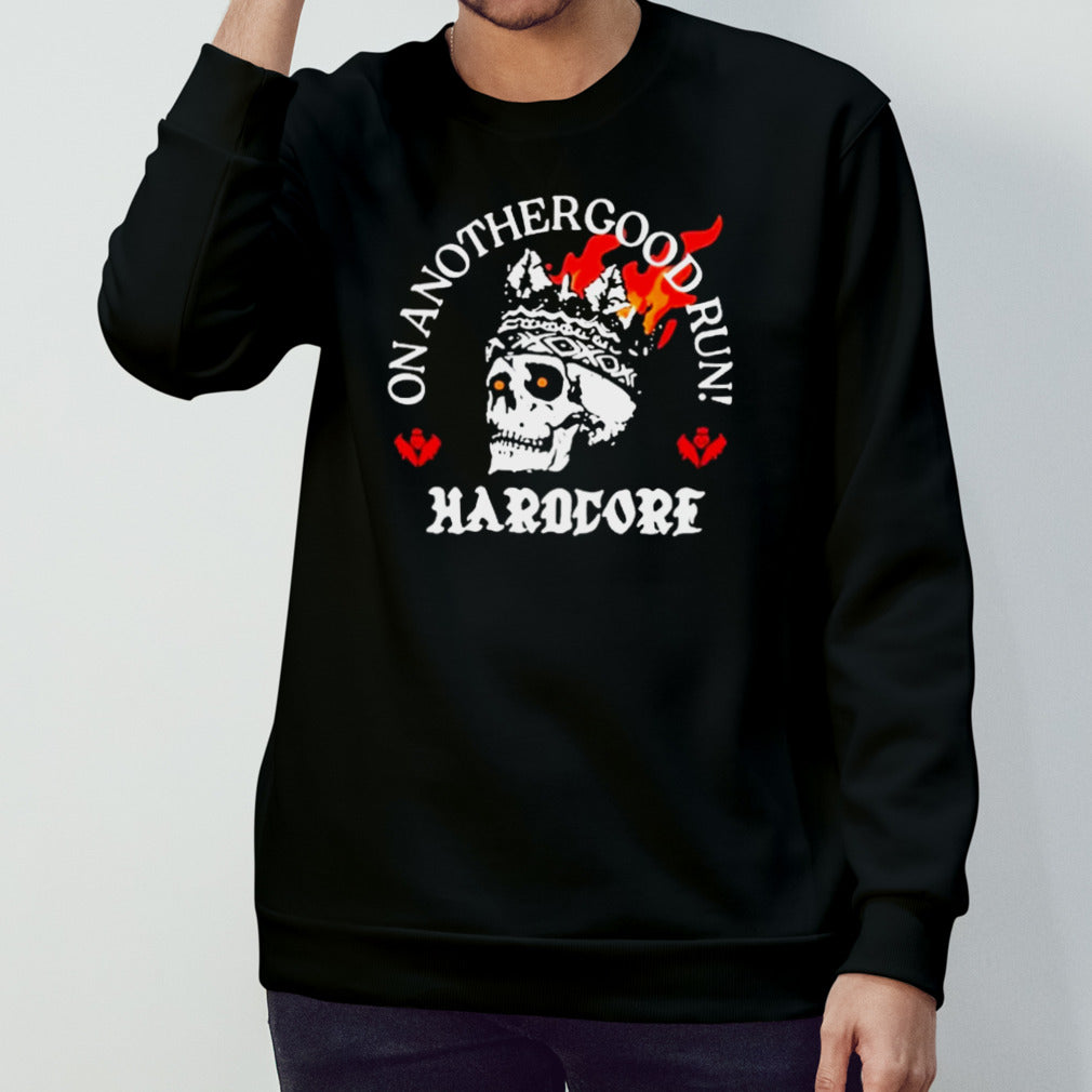 On Another Good Run Hardcore shirt