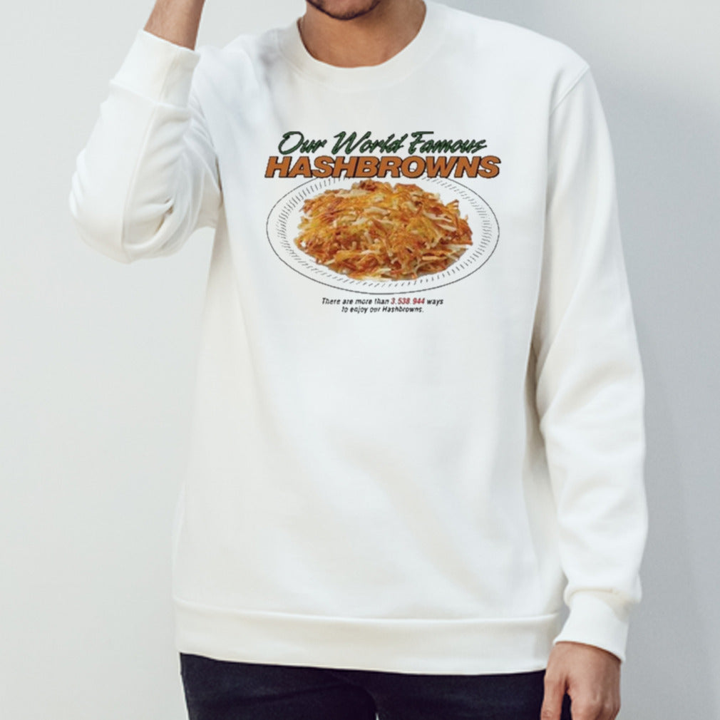 Our World Famous Hashbrowns T-Shirt
