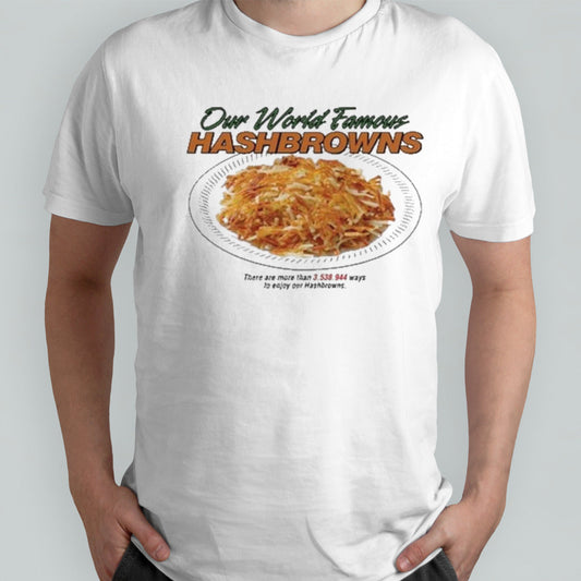 Our World Famous Hashbrowns T-Shirt