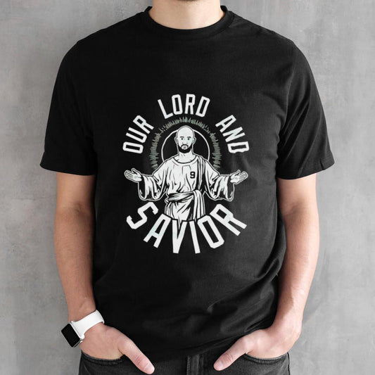 Our lord and savior shirt