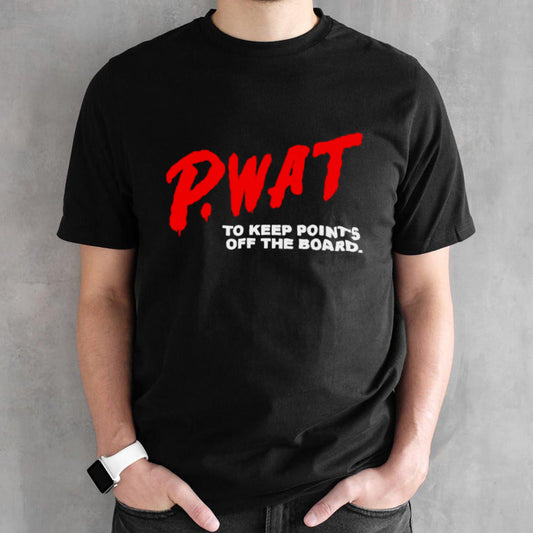 Ps.Wat Too keep points off the board shirts