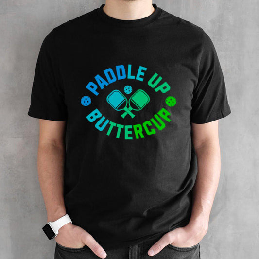 Paddle up buttercup shirts