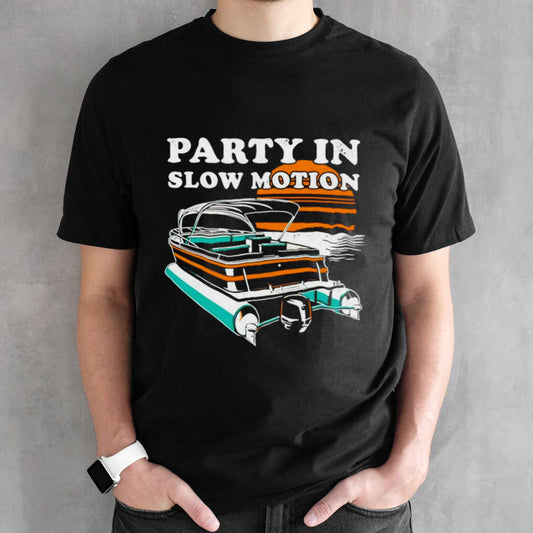 Party in Slow Motion shirts
