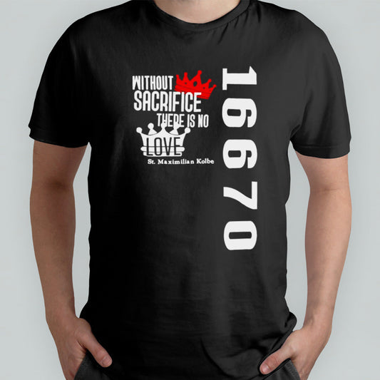 Paxtrader777 wearing without sacrifice there is no love st maximilian kolbe 16670 shirt
