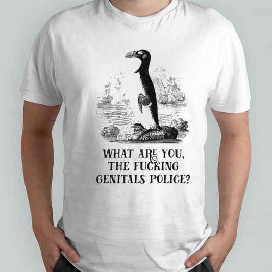 Penguin what are you the fucking genitals police effin birds shirt