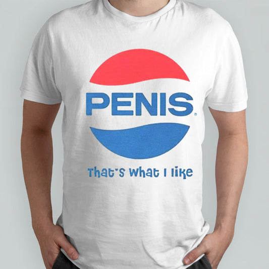Penis Pepsi logo thatâ€™s what I like shirt
