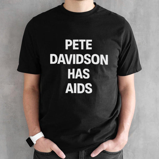 Pete Davidson Has Aids Shirts