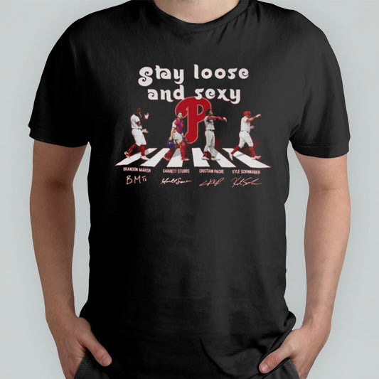 Philadelphia Phillies Baseball Team Stay Loose And Sexy Abbey Road Signatures T-shirt