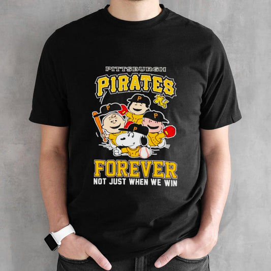 Pittsburgh Pirates forever not just when we win Snoopy Charlie Brown shirts
