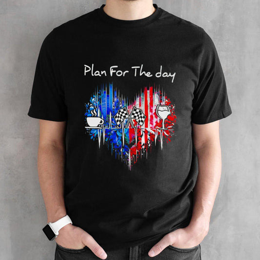 Plan for the day racing shirts