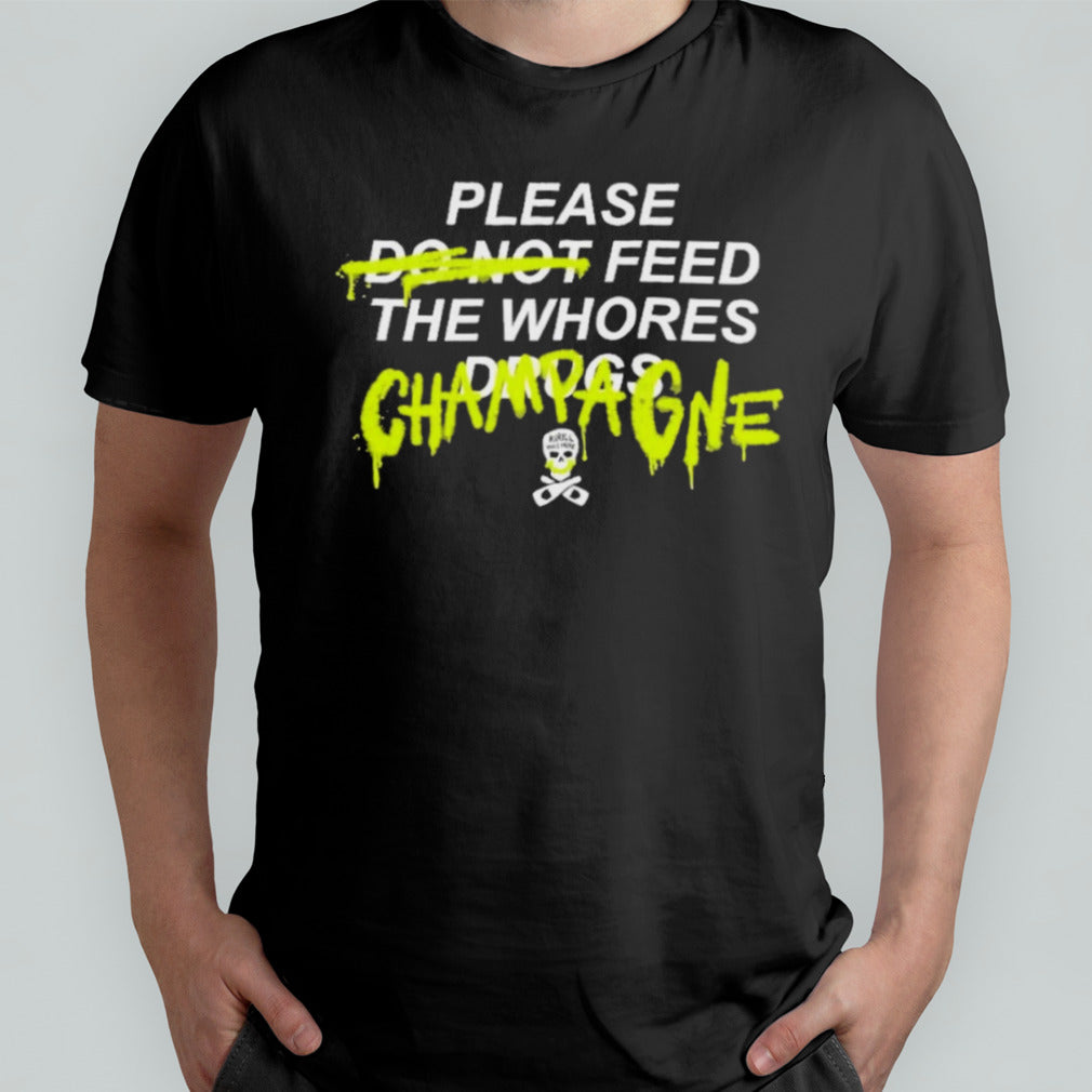 Please Feed The Whores Champagne T-shirt