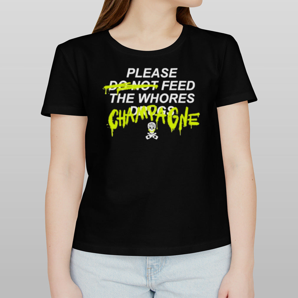 Please Feed The Whores Champagne T-shirt