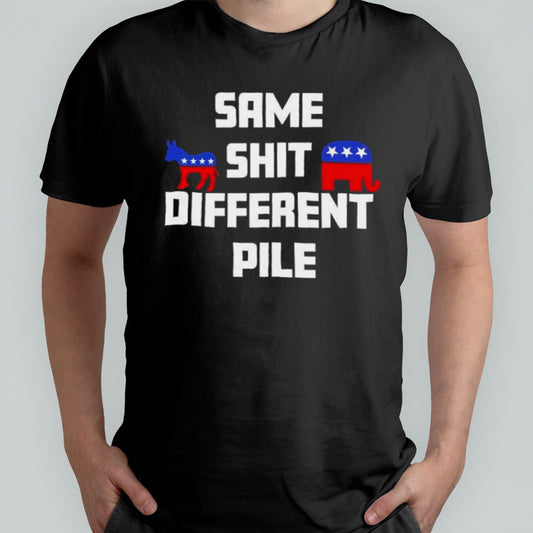 Political Same Shit Different Pile shirt